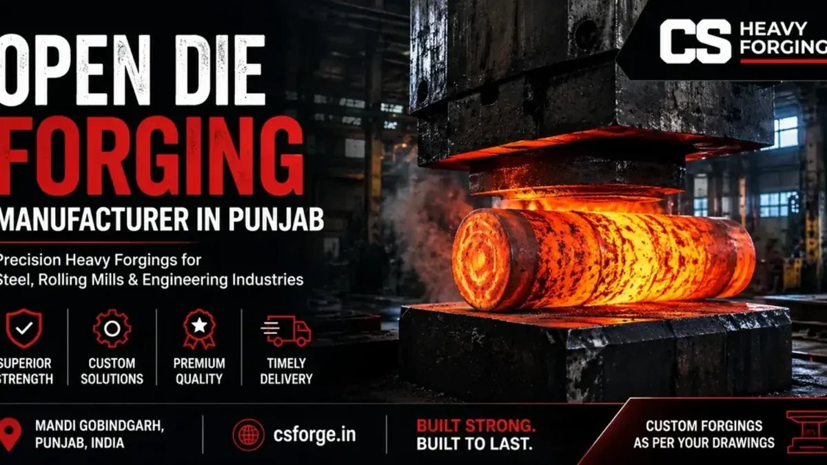 Open Die Forging Manufacturer in Punjab for Heavy Industrial Applications